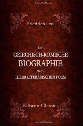 Die griechisch-römische Biographie nach ihrer literarischen Form [Taschenbuch]