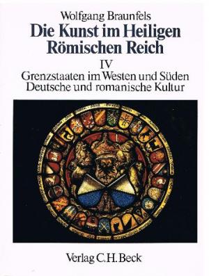 Grenzstaaten im Westen und Süden. Deutsche und romanische Kultur. (Bd. 4)