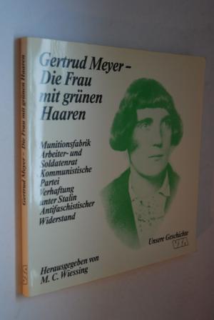 Gertrud Meyer, die Frau mit den grünen Haaren. Erinnerungen von u. an G. Meyer. Hrsg. von Mathijs C. Wiessing (ISBN 3598103212)
