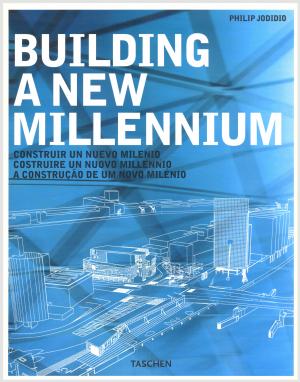 Building A New Millennium / Bauen im neuen Jahrtausend / Construire un nouveau Millénaire (English-Deutsch-Français)