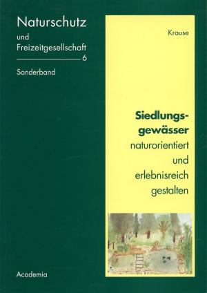 gebrauchtes Buch – Krause, Christian L  – Siedlungsgewässer naturorientiert und erlebnisreich gestalten