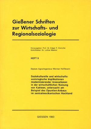 Soziokulturelle und wirtschaftssoziologische Implikationen modernisierender Innovationen in der wirtschaftlichen Nutzung von Kakteen, untersucht am Beispiel des Opuntien-Anbaus im zentralamerikanischen Hochland