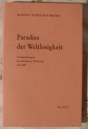 antiquarisches Buch – Maier, Rudolf Nikolaus – Paradies der Weltlosigkeit . Untersuchungen zur abstrakten Dichtung seit 1909