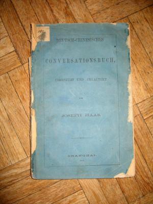 Deutsch-Chinesisches Conversationsbuch nach Joseph Edkins´"Progressive lessons in the chinese spoken language". Übersetzt und erläutert von Joseph Haas