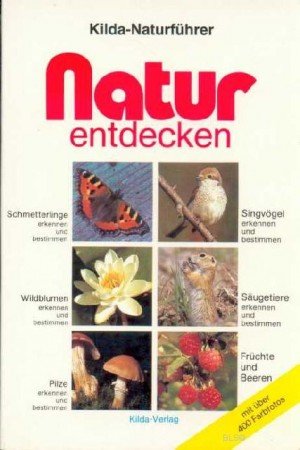 gebrauchtes Buch – Kilda - Naturführer – Natur entdecken. Schmetterlinge, Wildblumen, Pilze, Singvögel, Früchte & Beeren erkennen und bestimmen. Mit über 400 Farbfotos.