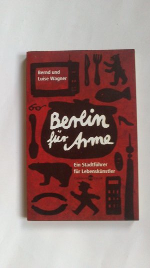 gebrauchtes Buch – Wagner, Bernd; Wagner – Berlin für Arme - Ein Stadtführer für Lebenskünstler