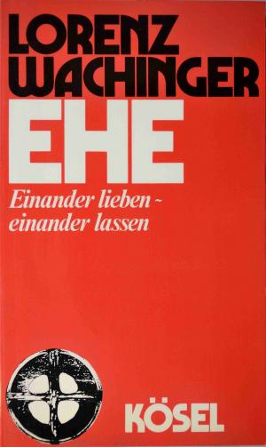 Ehe. Einander lieben - einander lassen