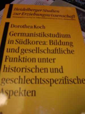 gebrauchtes Buch – Dorothea Koch – Germanistikstudium in Südkorea: Bildung und gesellschaftliche Funktion unter historischen und geschichtsspezifischen Aspekten