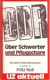 DDR - Über Schwerter und Pflugschare. Die DDR-Friedensbewegung