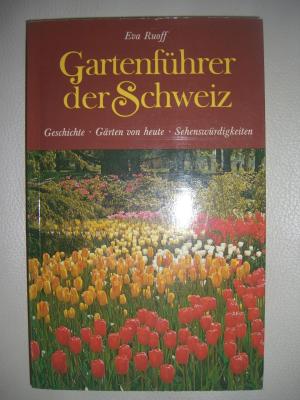 Gartenführer der Schweiz. Geschichte - Gärten von heute - Sehenswürdigkeiten.