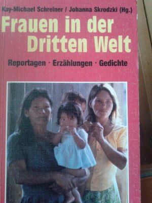 Frauen in der Dritten Welt - Reportagen, Erzählungen, Gedichte