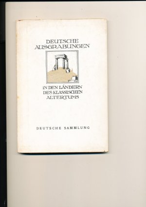 Deutsche Ausgrabungen in den Ländern des klassischen Altertums