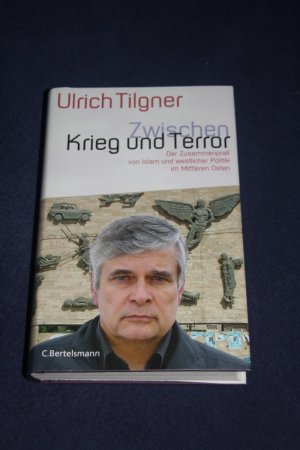 gebrauchtes Buch – Ulrich Tilgner – Zwischen Krieg und Terror - Der Zusammenprall von Islam und westlicher Politik im Mittleren Osten