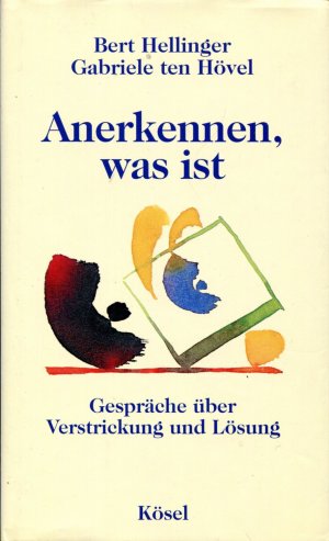 gebrauchtes Buch – Hellinger, Bert; Hövel – Anerkennen, was ist - Gespräche über Verstrickung und Lösung