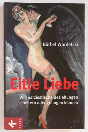 gebrauchtes Buch – Bärbel Wardetzki – Eitle Liebe - Wie narzisstische Beziehungen scheitern oder gelingen können