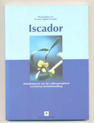 gebrauchtes Buch – Angelika Overstolz – Iscador - Mistelpräparate aus der anthroposophisch erweiterten Krebsbehandlung