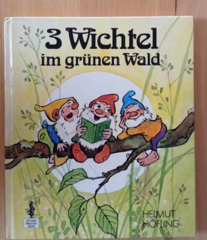 3 Wichtel im grünen Wald - Helmut Höfling