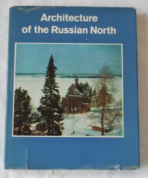 gebrauchtes Buch – Architecture of the Russian North 12th - 19th Centuries