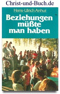 gebrauchtes Buch – Hans Ulrich Anhut – Beziehungen müsste man haben.