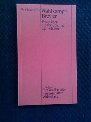 Wahlkampfbrevier  Essay über die Versuchungen der Politiker