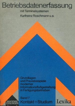 Betriebsdatenerfassung mit Terminalsystemen - Grundlagen und Praxisbeispiele moderner Informationsflussgestaltung in Fertigungsbetrieben Band 7