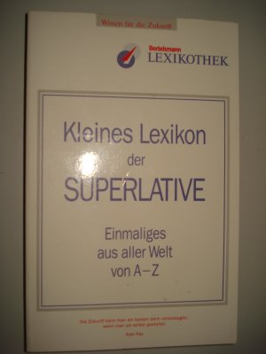 gebrauchtes Buch – Bertelsmann Lexiothek – Kleines Lexikon der Superlative. Einmaliges aus aller Welt von A-Z. TB