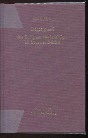 Reges pueri. Das Königtum Minderjähriger im frühen Mittelalter