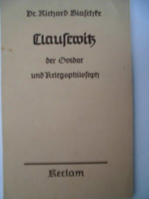 Clausewitz - der Soldat und Kriegsphilosoph