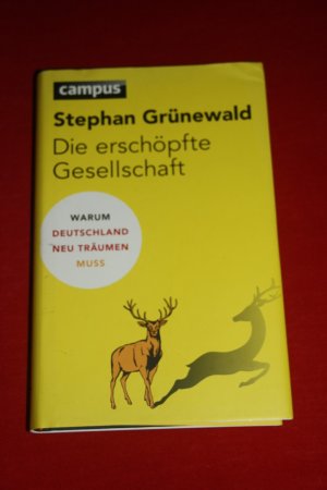 gebrauchtes Buch – Stephan Grünewald – Die erschöpfte Gesellschaft - Warum Deutschland neu träumen muss