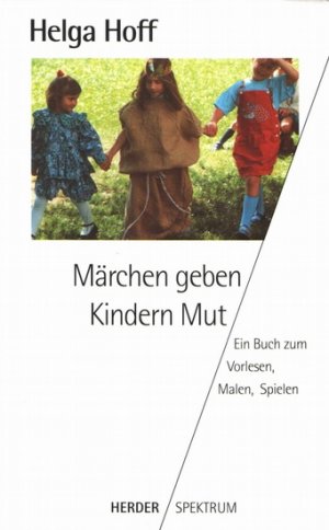 Märchen geben Kindern Mut. Ein Buch zum Vorlesen, Malen, Spielen