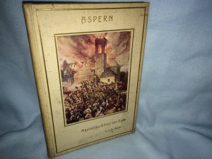 Aspern. Das Kriegsjahr 1809 in Einzeldarstellungen. Unter Leitung s. exz. Fml. Emil von Woinovich. Redigiert von Hauptmann Alois Veltzé. Band 3.