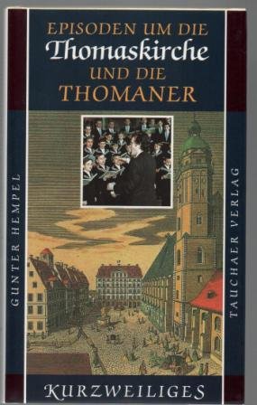 Episoden um die Thomaskirche und die Thomaner.