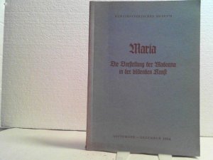 Maria. - Die Darstellung der Madonna in der bildenden Kunst. (= Katalog zur gemeinsamen Ausstellung der Wiener Staatlichen Sammlungen aus Anlaß des Marianischen Jahres. September - Dezember 1954 im KHM ).