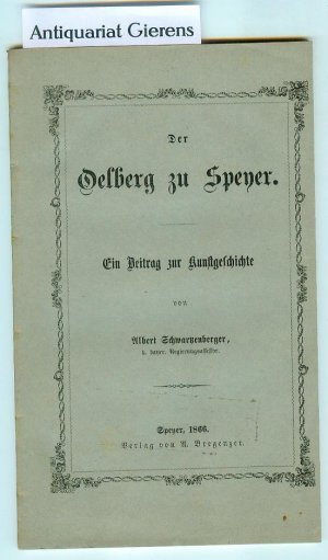 Der Oelberg zu Speyer - ein Beitrag zur Kunstgeschichte