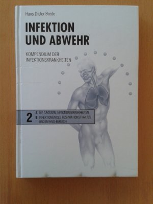 Infektion und Abwehr. Kompendium der Infektionskrankheiten. Band 2 A: Die großen Infektionskrankheiten, B: Infektionen des Respirationstraktes und im HNO-Bereich