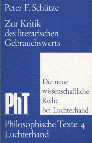 Philosophische Texte 4: Zur Kritik des literarischen Gebrauchswerts. Eine literaturphilosophische Untersuchung (Marburger Beiträge zur Philosophie und […]