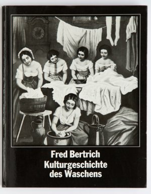 antiquarisches Buch – Fred Bertrich – Kulturgeschichte des Waschens