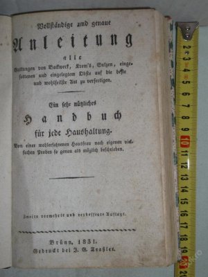 Vollständige und genaue Anleitung alle Gattungen von Backwerk, Krem's, Sulzen, eingesottenen und eingelegtem Obst auf die beste und wohlfeilste Art zu […]