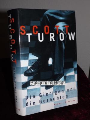 gebrauchtes Buch – Scott Turow – Die Gierigen und die Gerechten. Roman. Aus dem Amerikanischen von Klaus Kamberger.