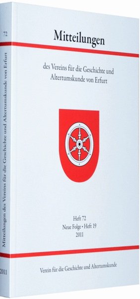 gebrauchtes Buch – Verein für die Geschichte und Altertumskunde – Mitteilungen des Vereins für die Geschichte und Altertumskunde von Erfurt - 72. Heft, Neue Folge - Heft 19, 2011