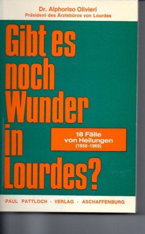 Gibt es noch Wunder in Lourdes? 18 Fälle von Heilungen