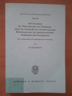 Der Grundsatz der Diskontinuität der Parlamentsarbeit im Staatsrecht der Neuzeit und seine Bedeutung unter der parlamentarischen Demokratie des Grundgesetzes