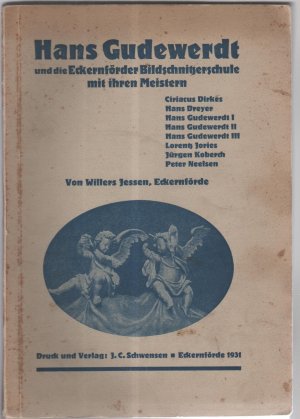 Hans Gudewerth und die Eckernförder Bildschnitzerschule mit ihren Meistern