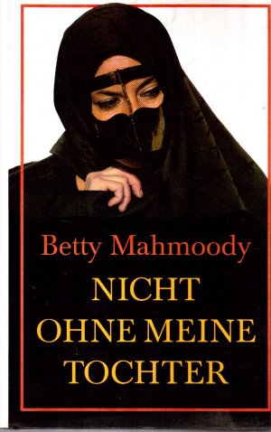 gebrauchtes Buch – Betty Mahmoody – Nicht ohne meine Tochter