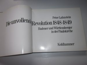 gebrauchtes Buch – Peter Lahnstein – Die unvollendete Revolution 1948 - 1849 Badener und Württemberger in der Pauluskirche