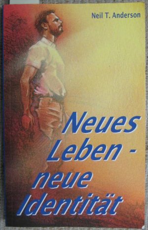 gebrauchtes Buch – Anderson, Neil T – Neues Leben - neue Identität. Übersetzung Cornelia Reimer.