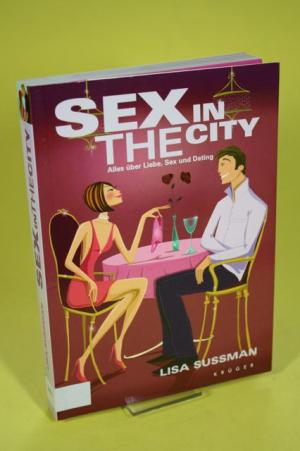 gebrauchtes Buch – Lisa Sussman – Sex in the City - Alles über Liebe, Sex und Dating