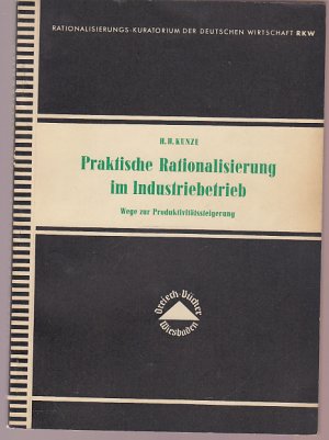 antiquarisches Buch – Hans Hermann Kunze – Praktische Rationalisierung im Industriebetrieb. Wege zur Produktivitätssteigerung