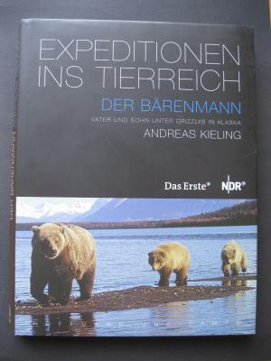 Der Bärenmann - Expeditionen ins Tierreich. Vater und Sohn unter Grizzlys in Alaska