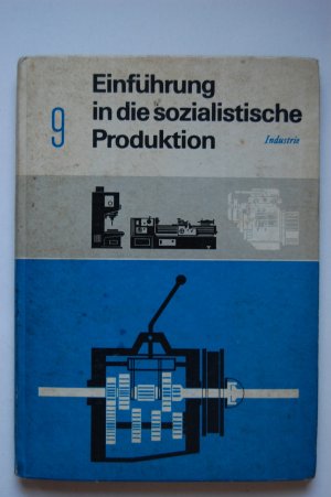 antiquarisches Buch – Autorenkollektiv – Einführung in die sozialistische Produktion, Lehrbuch für die Klasse 9, Industrie